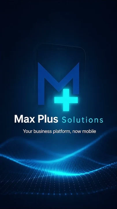 التطبيق المساعد لـ Max Solution: أعمالك عبر الجوال